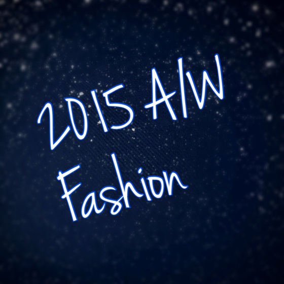 ☆2015 A/W ファッション☆ ☆2015 A/W ファッション☆